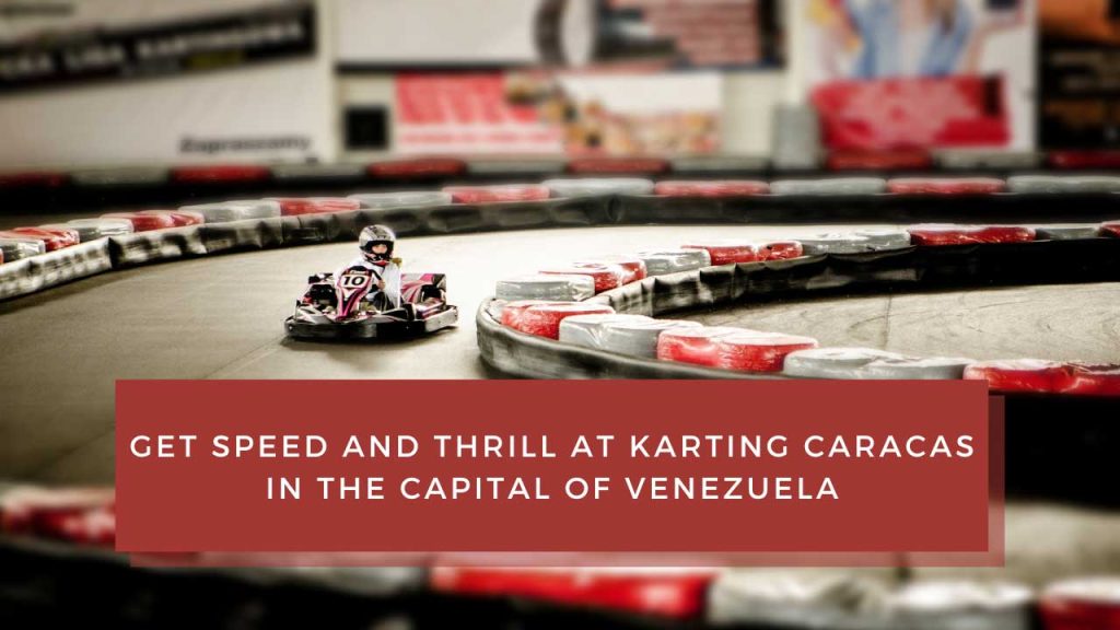 Get Speed and Thrill at Karting Caracas in the Capital of Venezuela