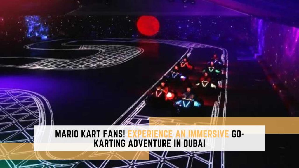 Mario Kart Fans! Experience an Immersive Go-Karting Adventure in Dubai